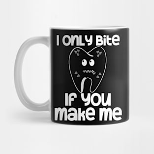 I Only Bite If You Make Me Mug